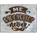 Sarcastic Never Novelty Metal Parking Sign 4.5" x 6" (PM)