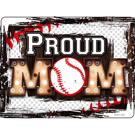 Proud Baseball Mom Novelty Metal Parking Sign 4.5" x 6" Sign (PM)