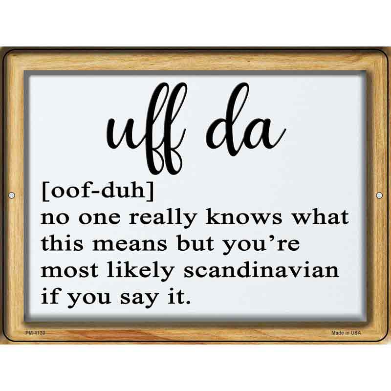 Uff Da Meaning Novelty Metal Parking Sign 4.5" x 6" Sign (PM)