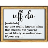 Uff Da Meaning Novelty Metal Parking Sign 4.5" x 6" Sign (PM)