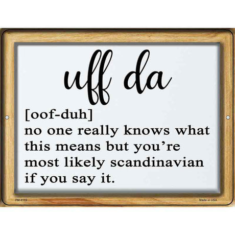 Uff Da Meaning Novelty Metal Parking Sign 4.5" x 6" Sign (PM)