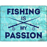 Fishing Is My Passion Novelty Metal Parking Sign 4.5" x 6" (PM)