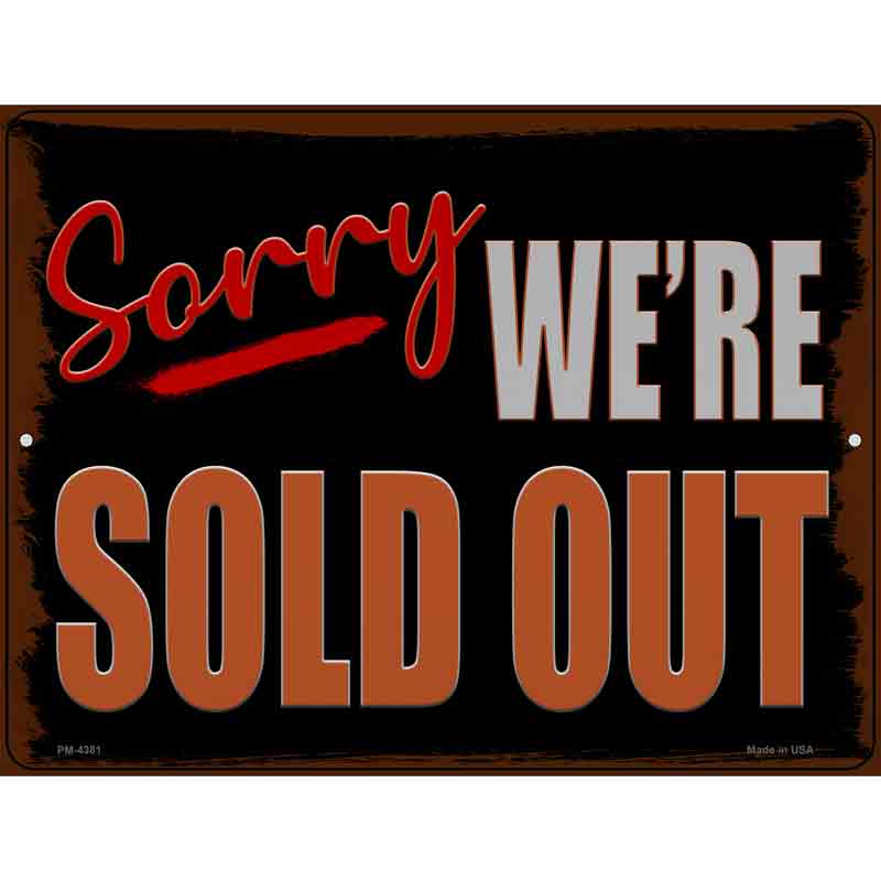 Sorry Were Sold Out Novelty Metal Parking Sign 4.5" x 6" Sign (PM)