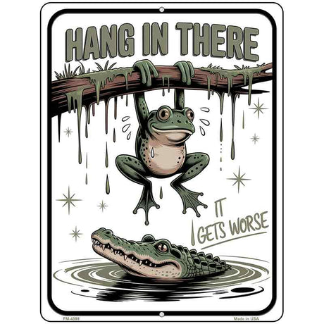 Hang In There It Gets Worse Metal Novelty Parking Sign P-4598