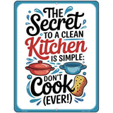 Secret to a Clean Kitchen Metal Novelty Parking Sign P-4604