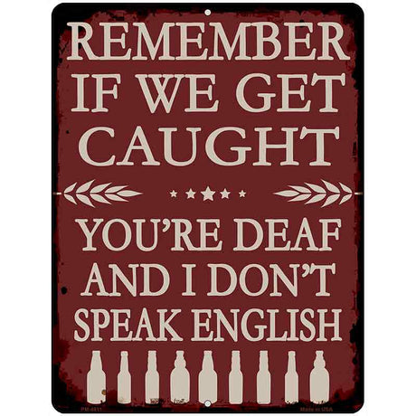 Remember If We Get Caught Metal Novelty Parking Sign P-4611