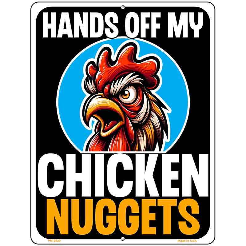 Hands Off My Chicken Nuggets Metal Novelty Parking Sign P-4620