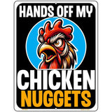 Hands Off My Chicken Nuggets Metal Novelty Parking Sign P-4620