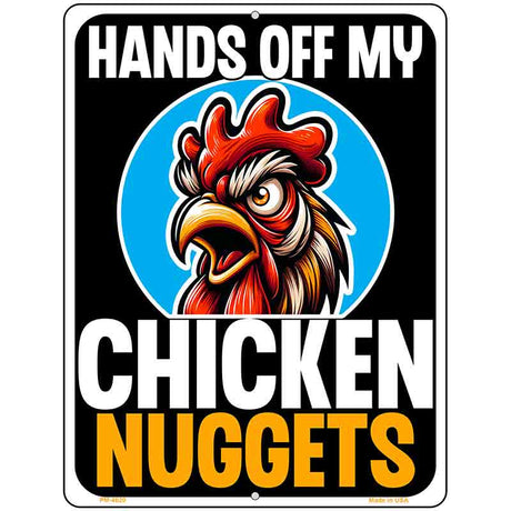 Hands Off My Chicken Nuggets Metal Novelty Parking Sign P-4620