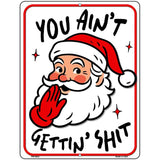 You Aint Getting Nothing Metal Novelty Parking Sign P-4633