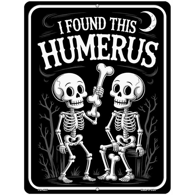 I Found This Humerus Metal Novelty Parking Sign P-4637
