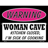 Woman Cave Kitchen Closed Sick Of Cooking Metal Novelty Parking Sign 4.5" x 6" (PM)