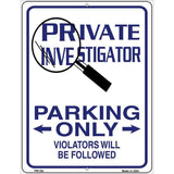 Private Investigator Only Metal Novelty Parking Sign 4.5" x 6" (PM)