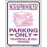Scrapbooker Parking Only Metal Novelty Parking Sign 4.5" x 6" (PM)