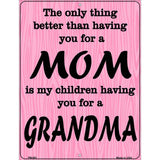 The Only Thing Better Then Mom Metal Novelty Parking Sign 4.5" x 6" (PM)