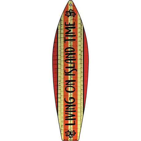Living on Island Time Novelty Metal Surfboard Sign 17" x 4.5" (SB)