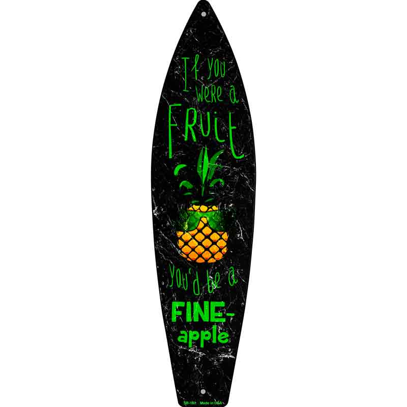 Be A Fine-Apple Novelty Metal Surfboard Sign 17" x 4.5" (SB)