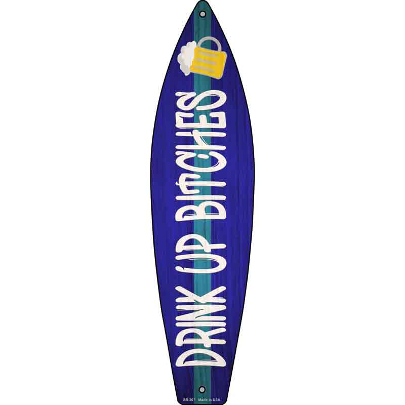 Drink Up Bitches Novelty Metal Surfboard Sign 17" x 4.5" (SB)