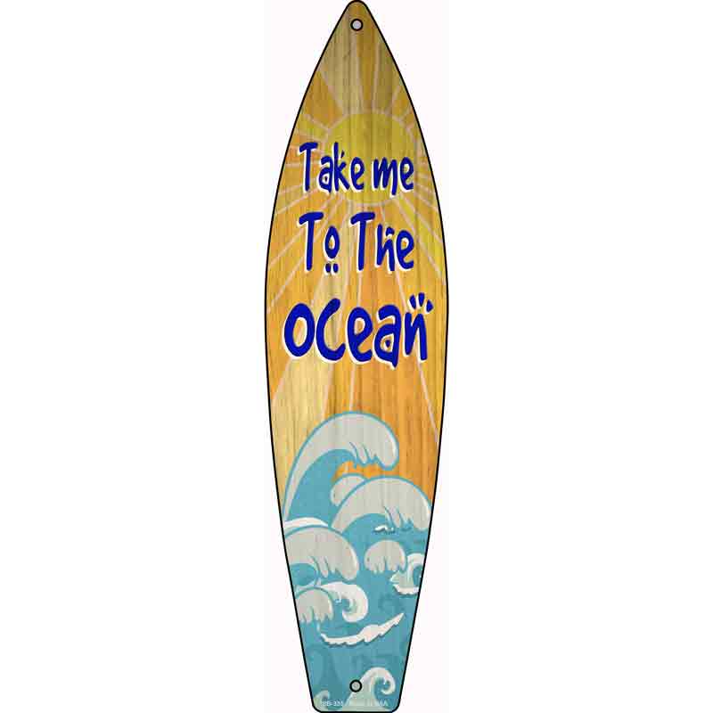 Take Me To The Ocean Novelty Metal Surfboard Sign 17" x 4.5" (SB)