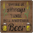Always Time For Another Beer Novelty Metal Square Sign 12" (SQ)