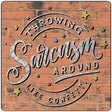 Sarcasm Around Like Confetti Novelty Metal Square Sign 12" (SQ)