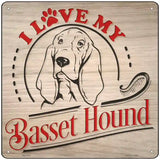 Love My Basset Novelty Metal Square Sign 12" (SQ)