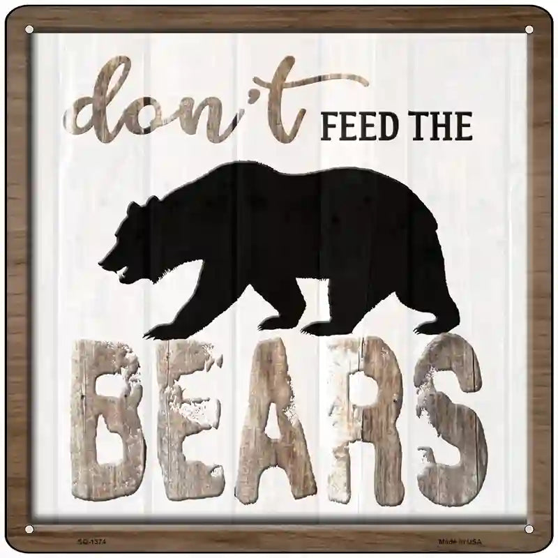 Dont Feed The Bears Novelty Metal Square Sign 12" (SQ)