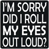 Eyes Roll Out Loud Novelty Metal Square Sign 12" (SQ)
