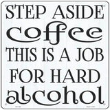 Step Aside Coffee Novelty Metal Square Sign 12" (SQ)