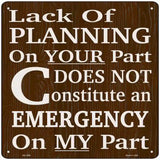Lack Of Planning Novelty Metal Square Sign 12" (SQ)