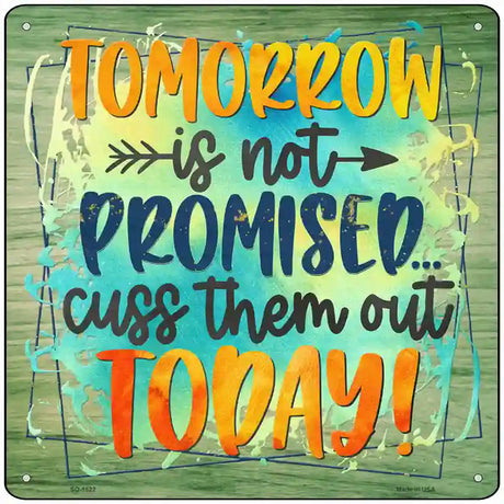 Tomorrow Is Not Promised Novelty Metal Square Sign 12" (SQ)