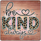 Be Kind Always Novelty Metal Square Sign 12" (SQ)