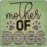 Mother Of Dogs Novelty Metal Square Sign 12" (SQ)