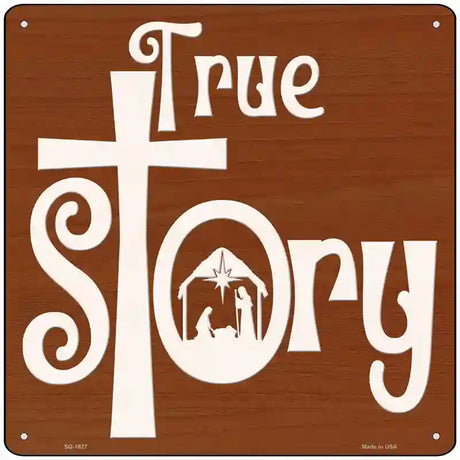 True Story Nativity Grotto Novelty Metal Square Sign 12" (SQ)