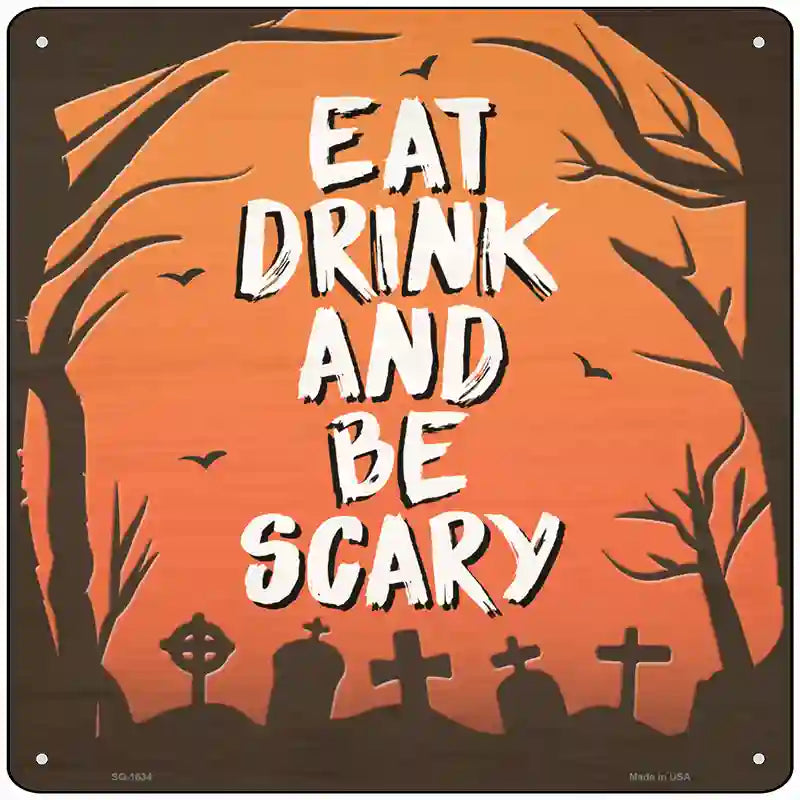 Eat Drink and Be Scary Novelty Metal Square Sign 12" (SQ)