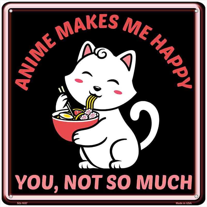 Anime Makes Me Happy Novelty Metal Square Sign SQ-1657