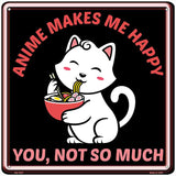Anime Makes Me Happy Novelty Metal Square Sign SQ-1657