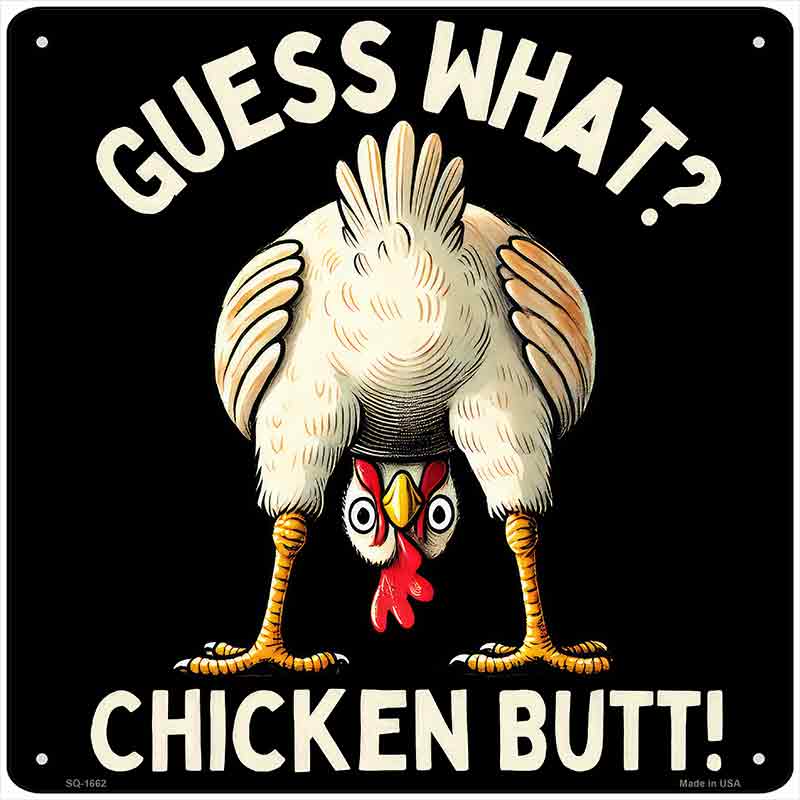 Guess What Chicken Butt Novelty Metal Square Sign SQ-1662