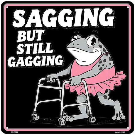 Sagging But Still Gagging Novelty Metal Square Sign SQ-1709 12" Sign (SQ)