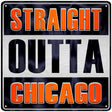 Straight Outta Chicago Novelty Metal Square Sign 12" (SQ)