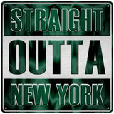 Straight Outta New York Green Novelty Metal Square Sign 12" (SQ)
