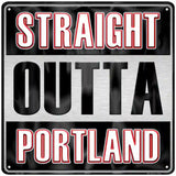 Straight Outta Portland Novelty Metal Square Sign 12" (SQ)