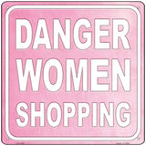 Danger Women Shopping Novelty Metal Square Sign 12" (SQ)
