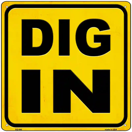 Dig In Novelty Metal Square Sign 12" Sign (SQ)