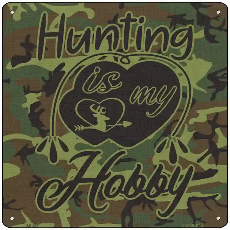 Hunting Is My Hobby Novelty Metal Square Sign 12" (SQ)