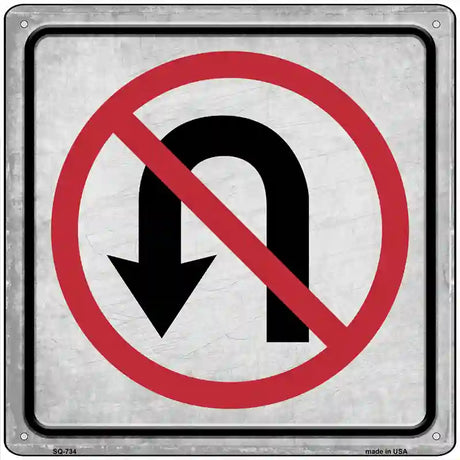 No U-Turn Novelty Metal Square Sign 12" Sign (SQ)