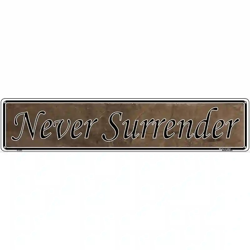 Never Surrender Novelty Metal Vanity Street Sign 24" x 5" (ST)