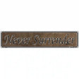 Never Surrender Novelty Metal Vanity Street Sign 24" x 5" (ST)