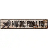 Miniature Poodle Trail Novelty Metal Street Sign 24" x 5" (ST)