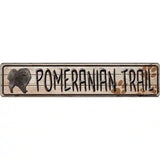 Pomeranian Trail Novelty Metal Street Sign 24" x 5" (ST)